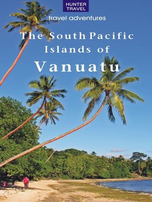 cover image of The South Pacific Islands of Vanuatu